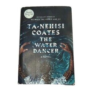 The Water Dancer : A Novel Hardcover Ta-Nehisi Coates